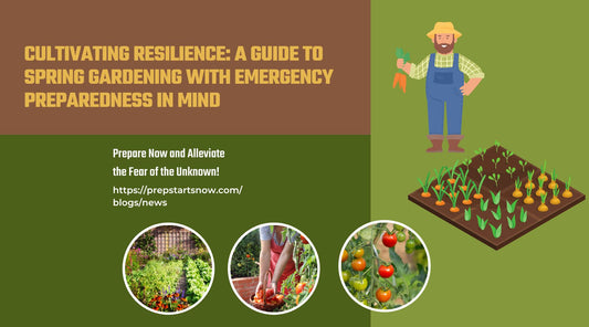 Cultivating Resilience: A Guide to Spring Gardening with Emergency Preparedness in Mind