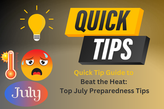Quick Tips: Beat the Heat - Top July Preparedness Tips