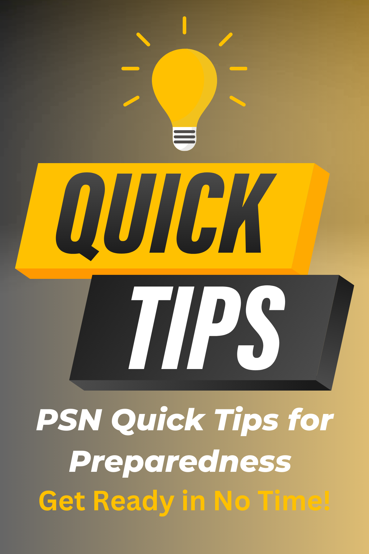 Lightbulb Image Quick TIPS Image - PSN Quick Tips for Preparedness Get Ready in No Time! 